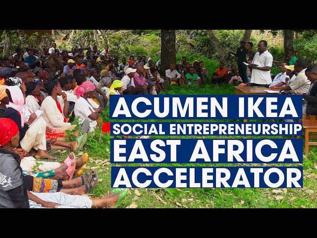 Acumen Academy and IKEA Social Entrepreneurship East Africa Accelerator