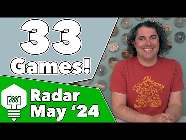 Games Radar May '24 - 33 Games Discussed!