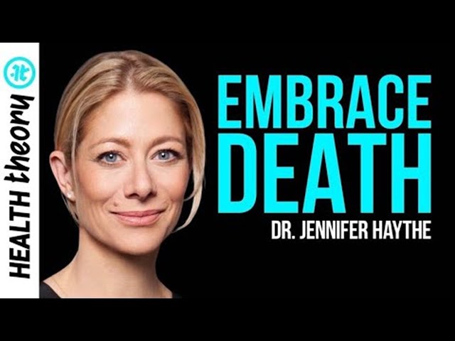 Death Shouldn’t Be Scary, Here’s How to Embrace It | Dr. Jennifer Haythe on Health Theory