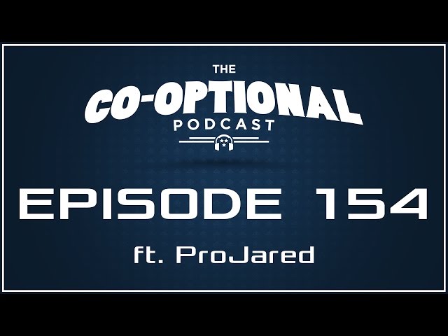 The Co-Optional Podcast Ep. 154 ft. ProJared [strong language] - January 19th, 2017