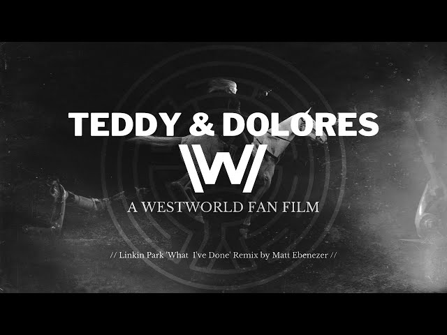 Teddy & Dolores // Westworld Fan Film x Linkin Park "What I've Done"