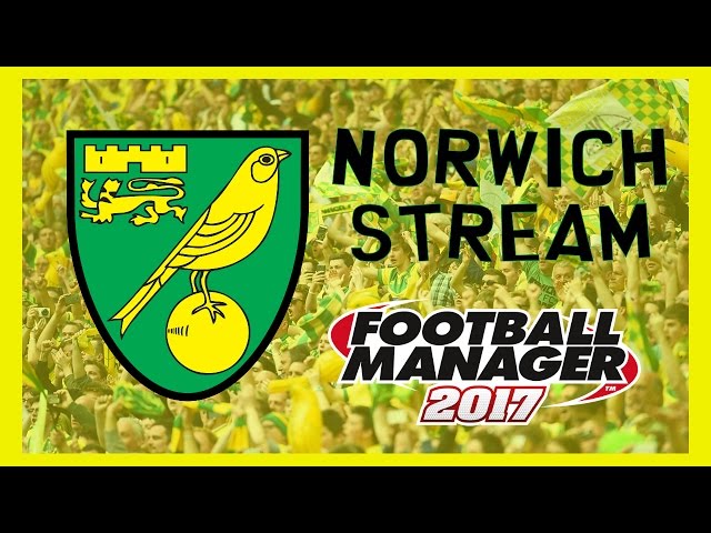 Football Manager 2017 Norwich Stream #1