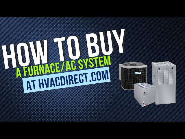 How To Buy a Furnace & Air Conditioner System Online at HVACDirect.com