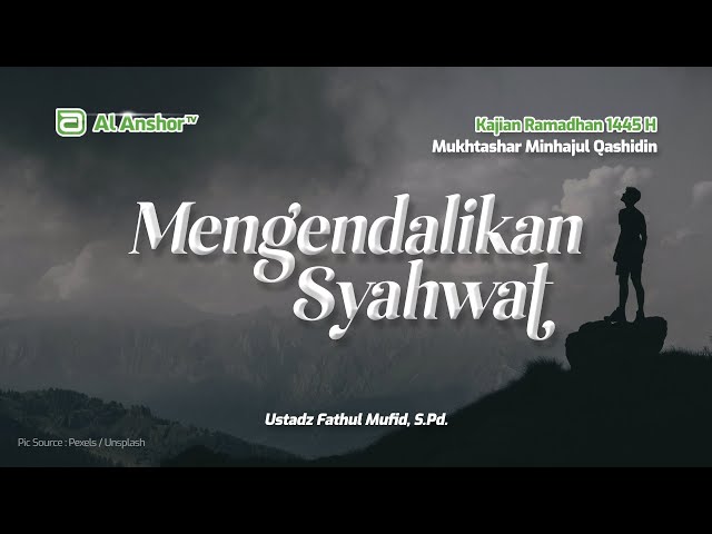 Mengendalikan Syahwat Perut & Kemaluan - Ustadz Fathul Mufid, S.Pd. | Kajian Ramadhan 1445 H