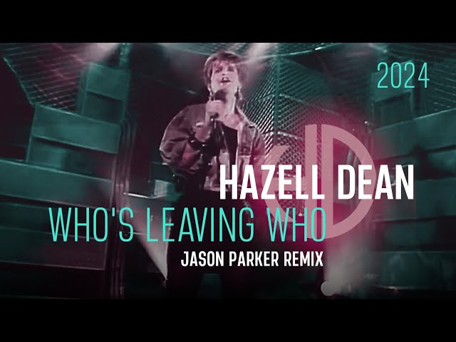 Hazell Dean - Who's Leaving Who 2024 (Jason Parker Remix) #newmusic #80smusic #dancemusic