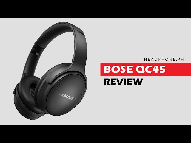 Bose QC45 Review - Reclaiming the throne