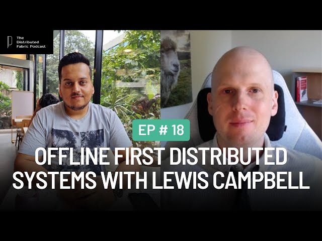 Understanding CRDTs and Offline first apps with Lewis Campbell | Ep 18 | The Distributed Fabric Pod