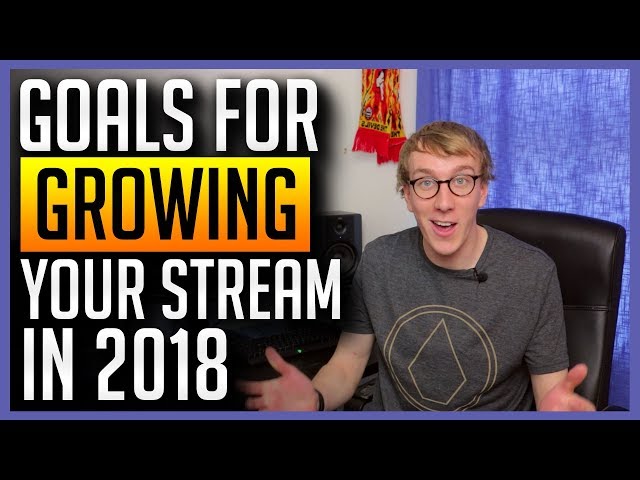 Setting Twitch/YouTube Goals for 2018