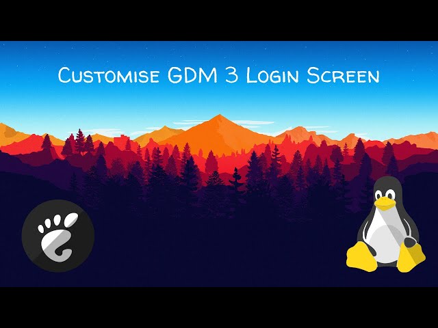How to customise your GDM Login Screen | Linux