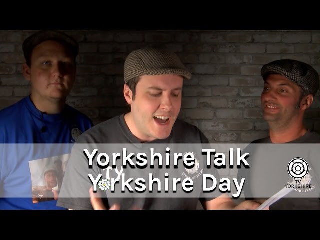 Yorkshire Talk - The 3 Yorkshireteers - Yorkshire Day