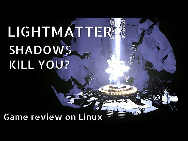Lightmatter: first person puzzle game... where shadows kill you? (Linux)