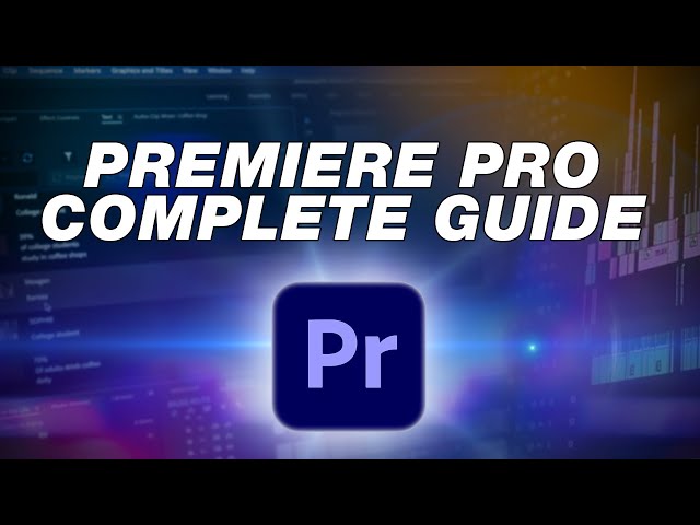 Adobe Premiere Pro Tutorial: Complete Beginners Guide to Editing