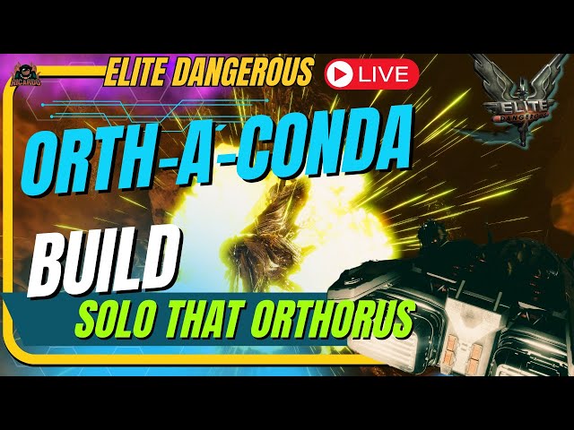 The ORTH-A-CONDA (Solo an Orthorus Build) Elite Dangerous