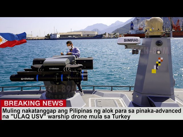 Muling nakatanggap ang PH ng alok para sa pinaka advanced na "ULAQ USV" warship drone mula sa Turkey