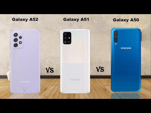 Samsung Galaxy A52 vs Samsung Galaxy A51 vs Samsung Galaxy A50