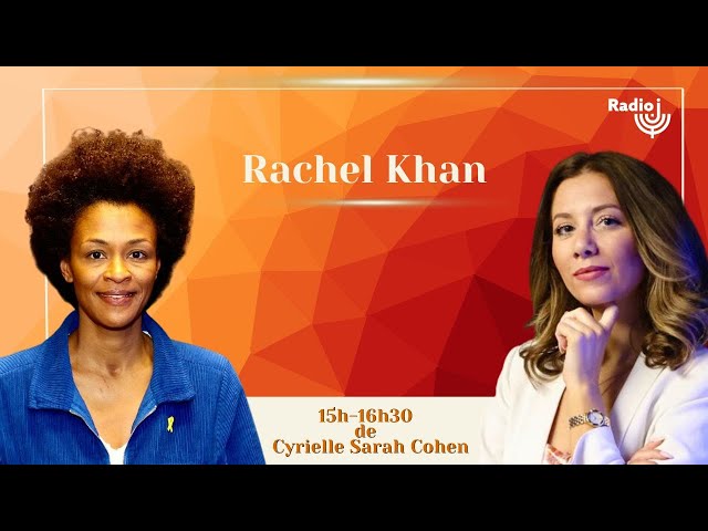 Rachel Khan est l'invitée de Cyrielle Sarah Cohen sur Radio J