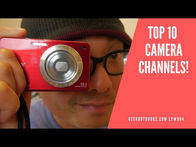 Top 10 Camera Channels in Early 2019! Geekoutdoors.com EP904