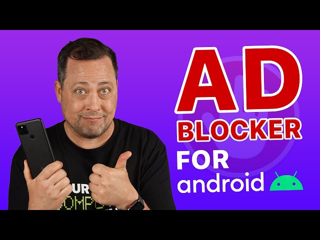 Ad Blocker for Android | My Top Picks