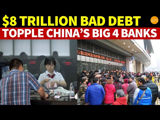 $8 Trillion Bad Debts Topple China’s Big Four Banks, Banking Collapse Looming?