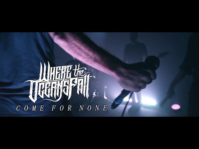 Where the Oceans Fall - Come For None (OFFICIAL VIDEO)