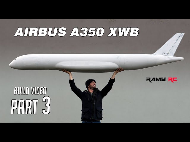 BUILDING A GIANT RC AIRBUS A350 XWB, PART 3
