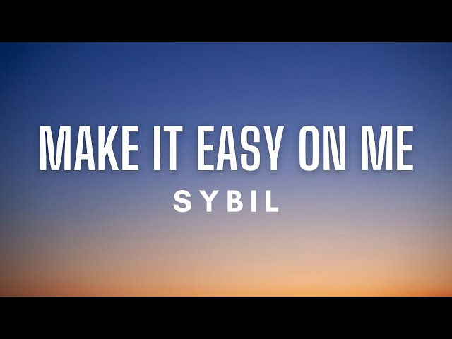 Sybil - Make It Easy On Me (Lyrics)