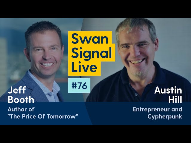 Jeff Booth and Austin Hill - Swan Signal Live - A Bitcoin Show - E76