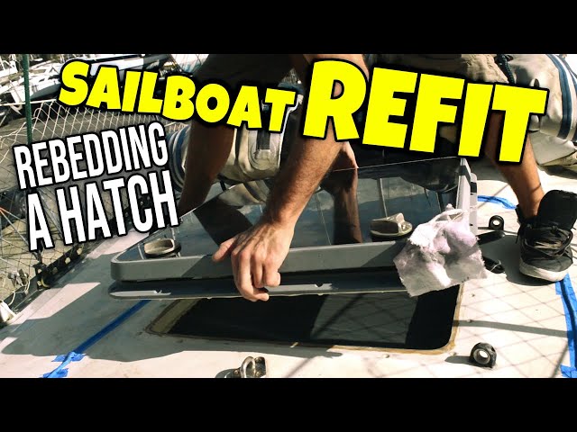 Rebedding the V-Berth HATCH - Cruising Sailboat Refit Continued | Sailing Balachandra E114