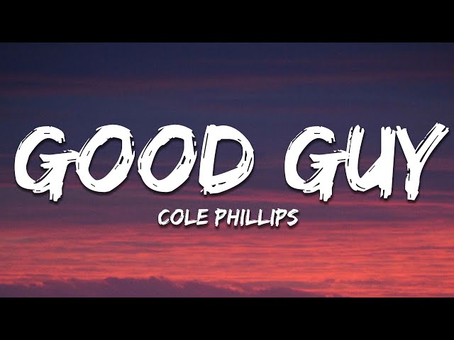 Cole Phillips - Good Guy (Lyrics)