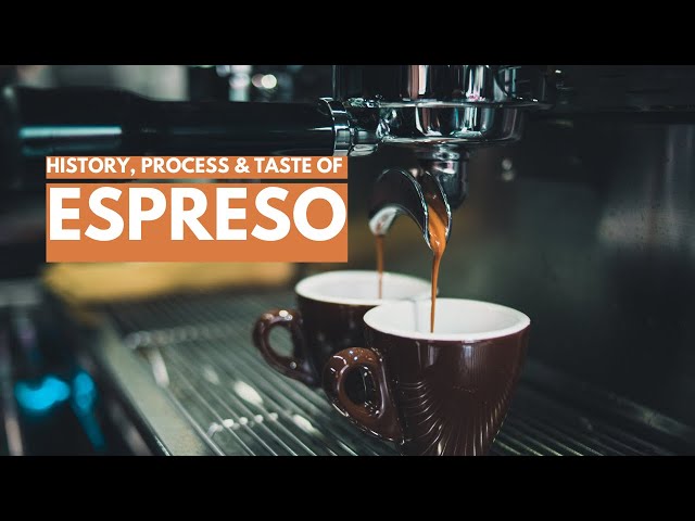 ESPRESSO: History, Process& Taste