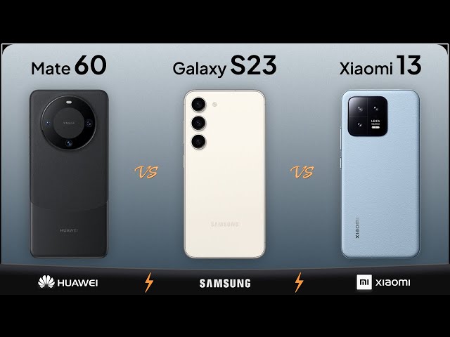 Huawei Mate 60 vs Galaxy S23 vs Xiaomi 13 | Mobile Nerd