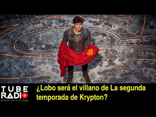 ¿Lobo será el villano de La segunda temporada de Krypton? Tube Radio