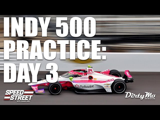 Indy 500 Practice- Day 3!