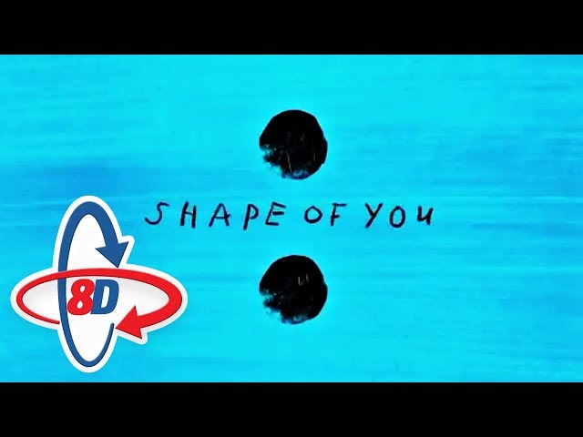 Ed Sheeran - Shape of You - 8D AUDIO - ALL DIRECTIONS - HIGH QUALITY