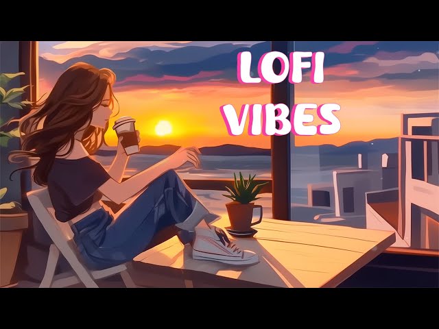 Chill coffee cup with Lofi Vibes ~ Music to put you in a better mood in sunset ~ Chill lofi hip hop