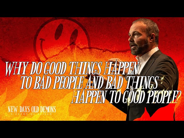 Why Do Good Things Happen to Bad People and Bad Things Happen to Good People? | Pastor Mark Driscoll