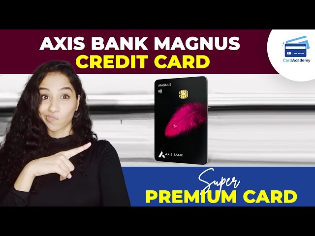 Axis Magnus credit card Review | Complete Details | Fees | Benefits