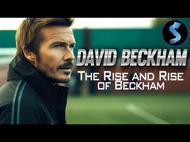 David Beckham The Rise & Rise | Full Sports Biography Movie | Peter Frank | Soccer | Footballer