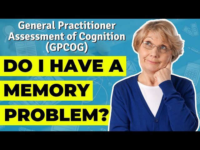 Do I Have A Memory Problem? | General Practitioner Assessment of Cognition (GPCOG) Memory Test