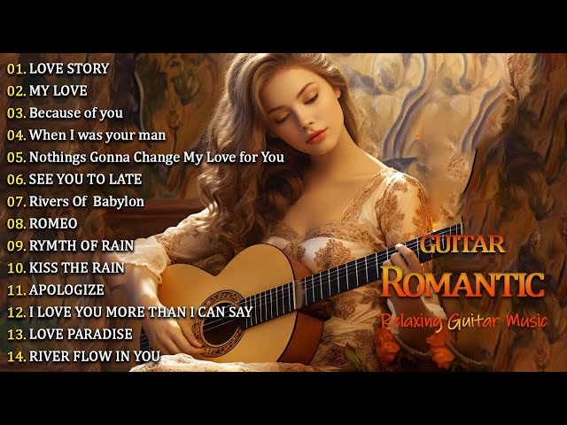 Romantic Guitar Music ❤️ The Best Guitar Melodies For Your Most Romantic Moments ❤️