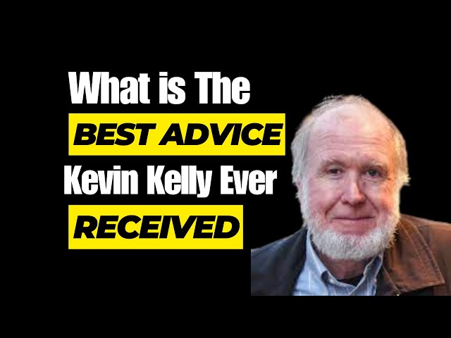 What Was The Best Advice Kevin Kelly Ever Received? | Kevin Lockett Podcast
