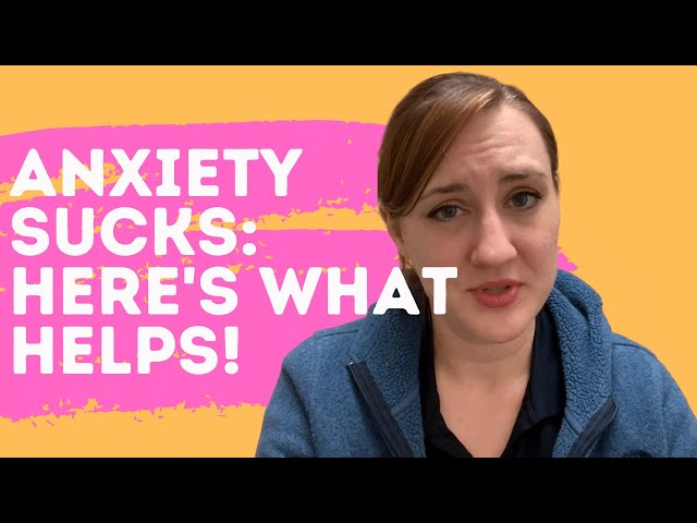 Treatment for Anxiety and Stress: An Anxious Doctor's Tips for Dealing With Anxiety