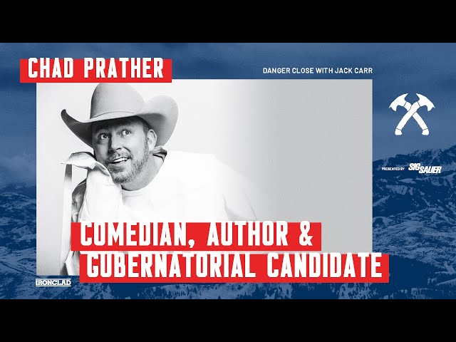 Chad Prather: Comedian, Author, and Texas Gubernatorial Candidate - Danger Close with Jack Carr