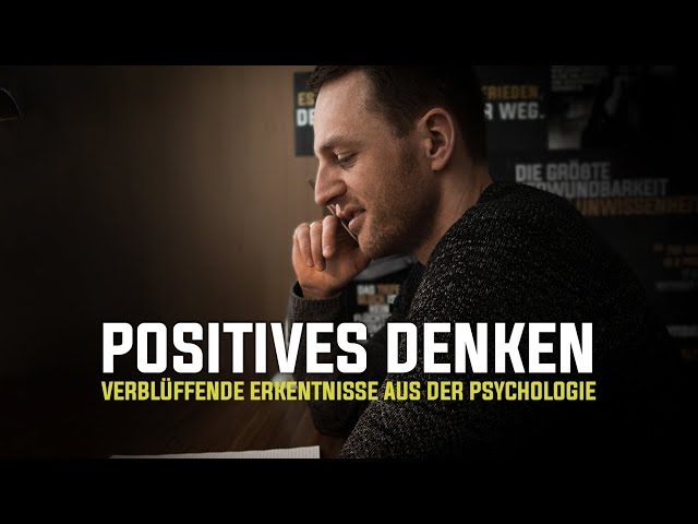 Positives Denken: verblüffende Erkenntnisse aus der Psychologie