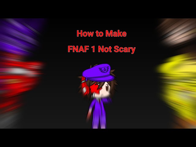 How to make FNAF 1 not scary (My GC Edition) (Cringe)