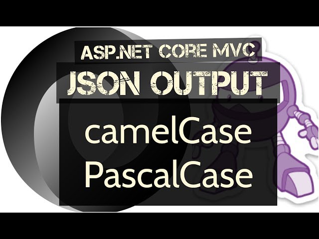 ASP.NET Core MVC JSON Output in camelCase or PascalCase