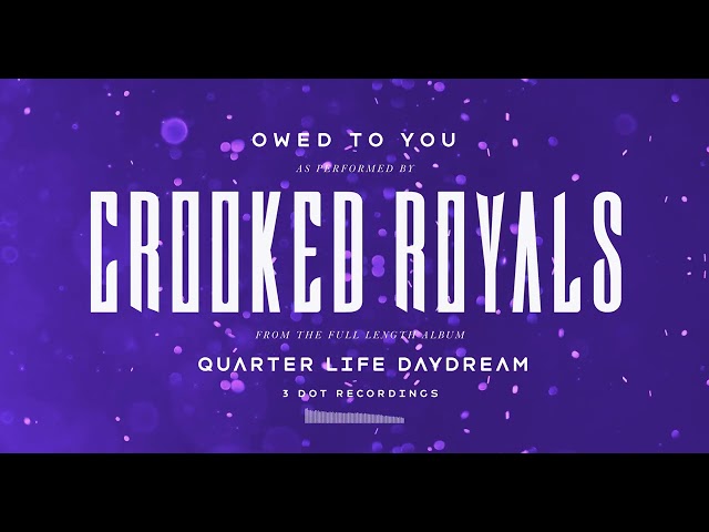 Crooked Royals - Owed to You (Visualizer)
