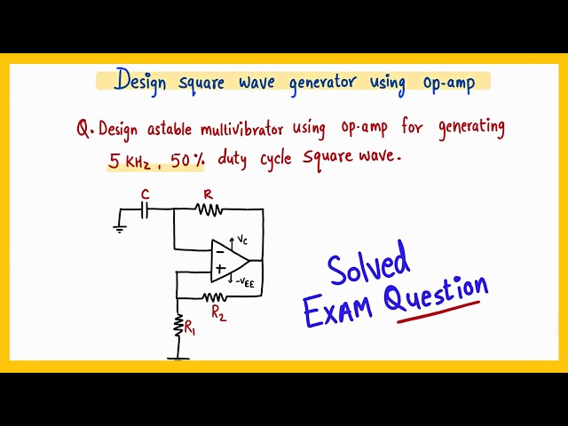 Design astable multivibrator using opamp solved example -Duty cycle=50% Design square wave generator