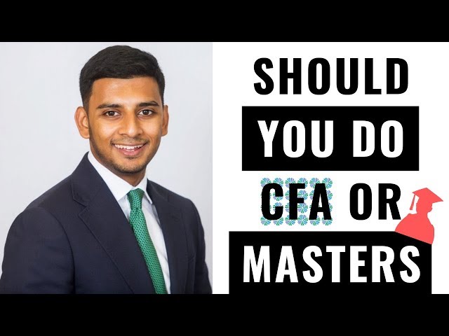 When To Do CFA vs When To Do Masters (For Banking And Finance Careers)