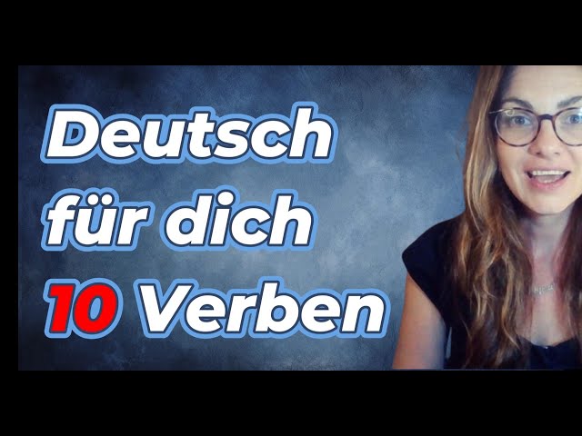 DEUTSCH FÜR DICH - 10 VERBEN FOR BEGINNERS -  LEARN HOW TO USE THEM IN PRÄSENS UND PERFEKT
